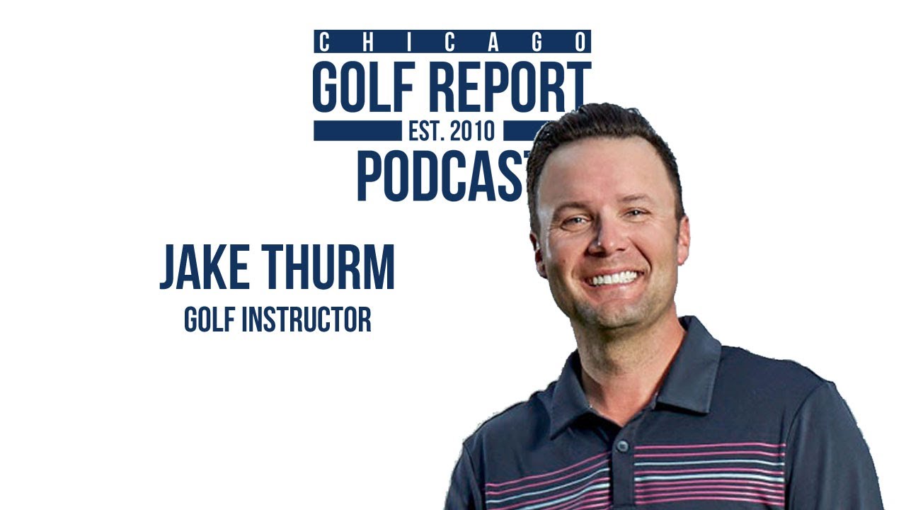 Jake Thurm – The Future of Golf Instruction – Chicago Golf Report
