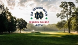 2019 U.S. Senior Open: Chasing Gold at Notre Dame’s Warren Golf Course