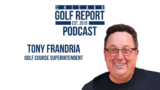 Tony Frandria and the Life of a Golf Course Superintendent