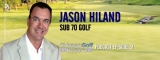 Jason Hiland – Sub 70 Golf